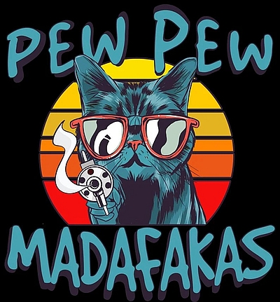 Killercop's Killercat says, Pew Pew Madafakas!