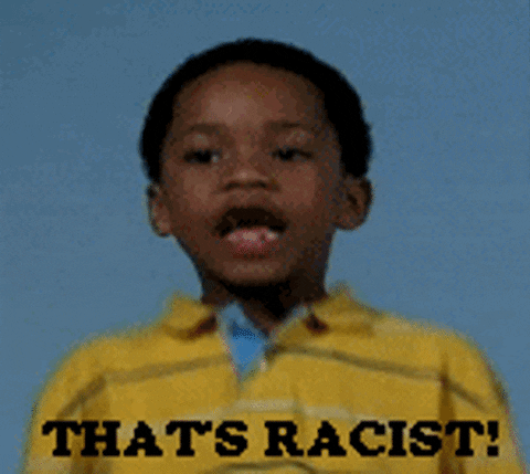 THAT'S RACIST!